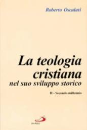 La teologia cristiana nel suo sviluppo storico. 2.Secondo millennio