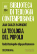 La teologia del popolo. Radici teologiche di papa Francesco. Nuova ediz.