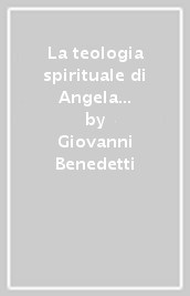 La teologia spirituale di Angela da Foligno