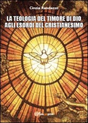 La teologia del timore di dio agli esordi del cristianesimo - Cinzia Randazzo