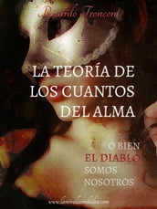 La teoría de los cuantos del alma, o bien el Diablo somos nosotros