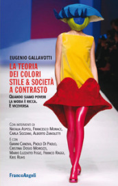 La teoria dei colori. Stile & società a contrasto. Quando siamo poveri la moda è ricca. E viceversa