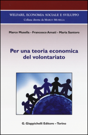 Per una teoria economica del volontariato - Marco Musella - Francesco Amati - Maria Santoro