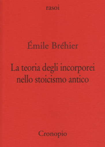 La teoria degli incorporei nello stoicismo antico e «La nozione di problema in filosofia» - Emile Bréhier