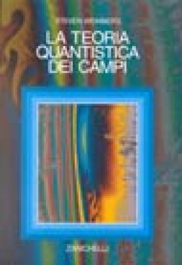 La teoria quantistica dei campi - Steven Weinberg