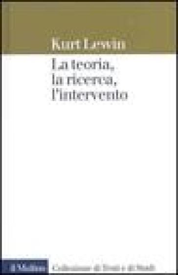 La teoria, la ricerca, l'intervento - Kurt Lewin