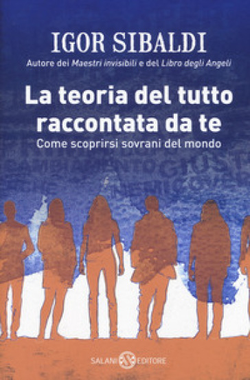 La teoria del tutto raccontata da te. Come scoprirsi sovrani del mondo - Igor Sibaldi