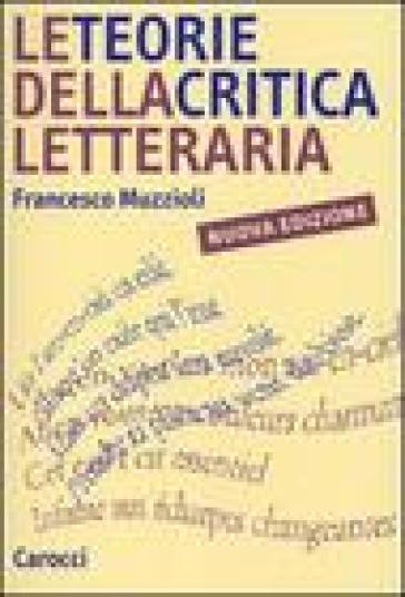 Le teorie della critica letteraria - Francesco Muzzioli