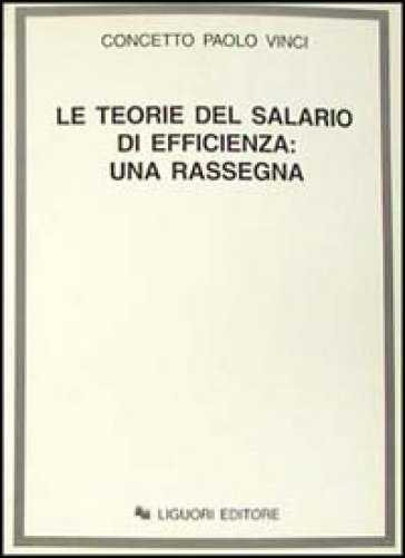 Le teorie del salario di efficienza: una rassegna - Concetto Paolo Vinci