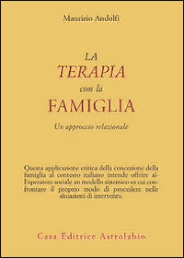 La terapia con la famiglia. Un approccio relazionale - Maurizio Andolfi