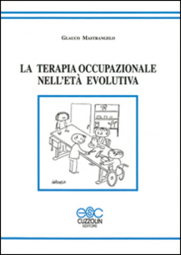 La terapia occupazionale nell'età evolutiva - Glauco Mastrangelo