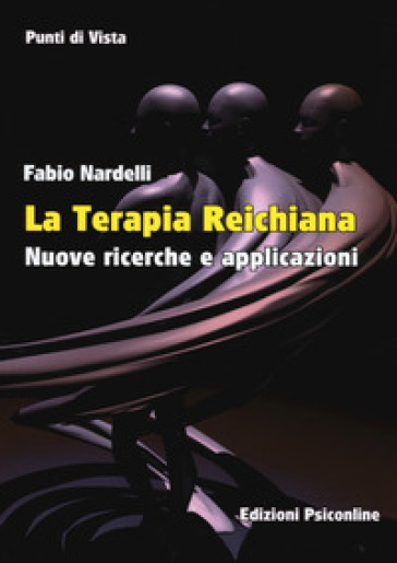 La terapia reichiana. Nuove ricerche e applicazioni - Fabio Nardelli