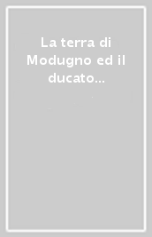 La terra di Modugno ed il ducato di Bari nelle pieghe della storia tra il XV e XVI sec.