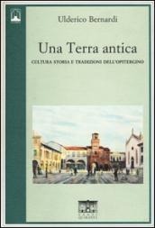 Una terra antica. Cultura storia e tradizioni dell