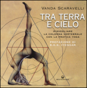 Tra terra e cielo. Risvegliare la colonna vertebrale con la pratica yoga