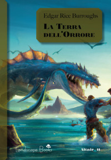 La terra dell'orrore. Ciclo di Pellucidar. 6. - Edgar Rice Burroughs