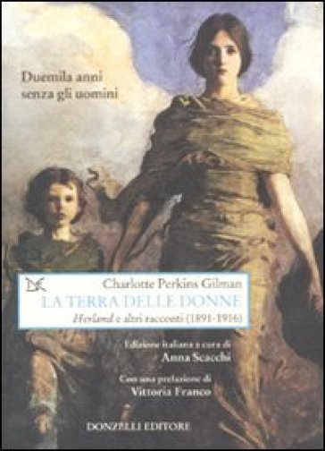 La terra delle donne. «Herland» e altri racconti (1891-1916) - Charlotte Perkins Gilman