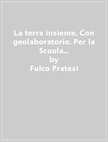 La terra insieme. Con geolaboratorio. Per la Scuola media. Con e-book. Con espansione online. 3: Mondo - Fulco Pratesi - Alessandro Eblasi