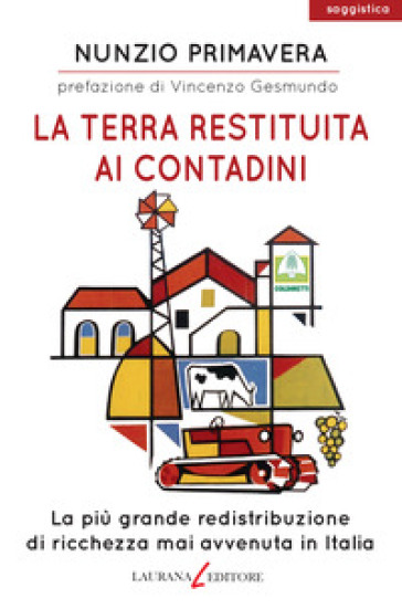 La terra restituita ai contadini. La più grande redistribuzione di ricchezza mai avvenuta in Italia