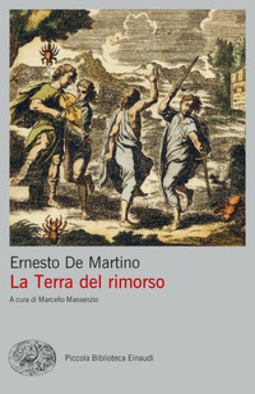 La terra del rimorso. Contributo a una storia religiosa del Sud - Ernesto De Martino