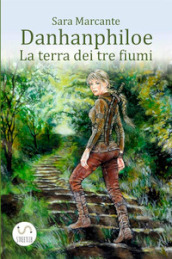 La terra dei tre fiumi. Danhanphiloe