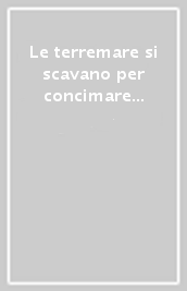 Le terremare si scavano per concimare i prati... La nascita dell archeologia preistorica a Parma nella seconda metà dell Ottocento