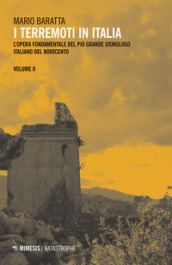 I terremoti in Italia. L opera fondamentale del più grande sismologo italiano del Novecento. 2.