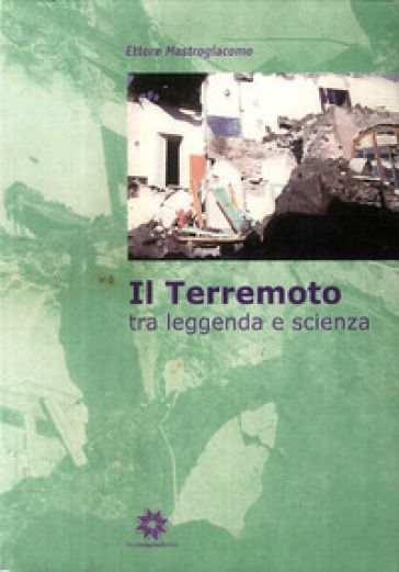 Il terremoto tra leggenda e scienza - Ettore Mastrogiacomo