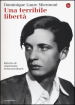 Una terribile libertà. Ritratto di Annemarie Schwarzenbach