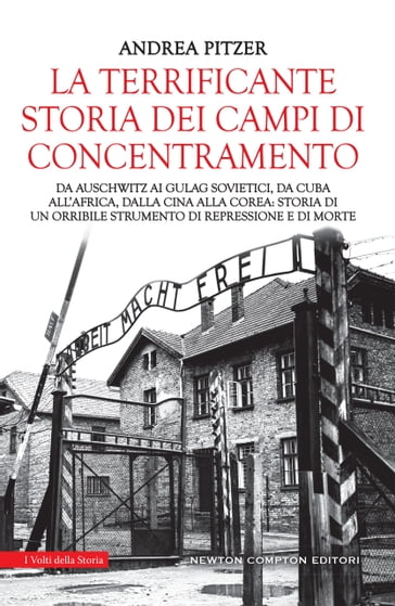 La terrificante storia dei campi di concentramento - Andrea Pitzer