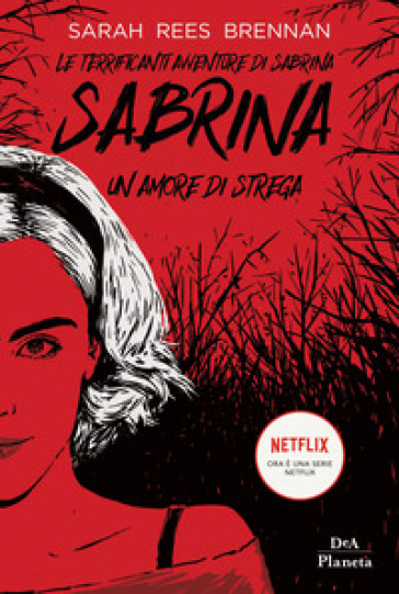 Le terrificanti avventure di Sabrina. Un amore di strega - Sarah Rees Brennan