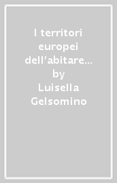 I territori europei dell abitare (1990-2010)