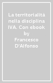 La territorialità nella disciplina IVA. Con ebook