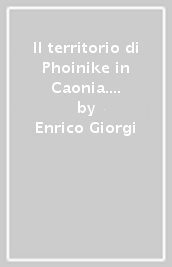 Il territorio di Phoinike in Caonia. Archeologia del paesaggio in Albania meridionale