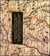 Il territorio trentino-tirolese nell antica cartografia. Ediz. Italiana e tedesca