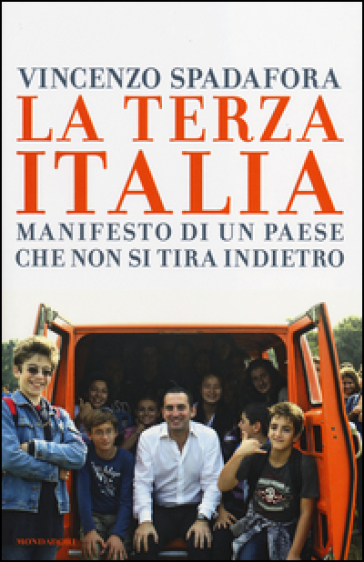 La terza Italia. Manifesto di un Paese che non si tira indietro - Vincenzo Spadafora