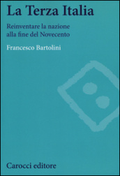 La terza Italia. Reinventare la nazione alla fine del Novecento