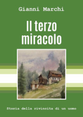 Il terzo miracolo. Storia della rivincita di un uomo