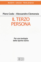 Il terzo persona. Per una teologia dello Spirito Santo