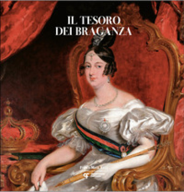 Il tesoro dei Braganza. Ediz. illustrata - José Alberto Ribeiro - Giuseppe Scaraffia