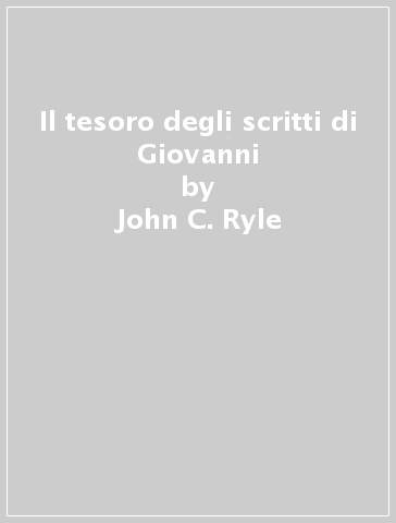 Il tesoro degli scritti di Giovanni - John C. Ryle - Charles Haddon Spurgeon