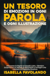 Un tesoro di emozioni in ogni parola e ogni illustrazione. Ediz. illustrata