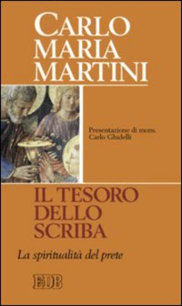 Il tesoro dello scriba. La spiritualità del prete - Carlo Maria Martini