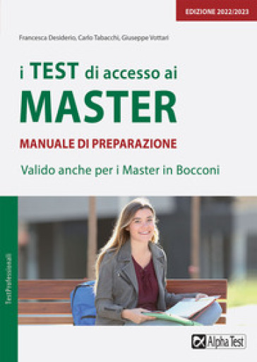 I test di accesso ai master. Manuale di preparazione - Francesca Desiderio - Carlo Tabacchi - Giuseppe Vottari