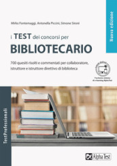 I test dei concorsi per bibliotecario. 700 quesiti risolti e commentati per collaboratore, istruttore e istruttore direttivo di biblioteca. Con Contenuto digitale per download e accesso on line