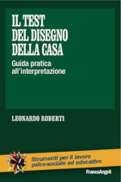 Il test del disegno della casa. Guida pratica all interpretazione