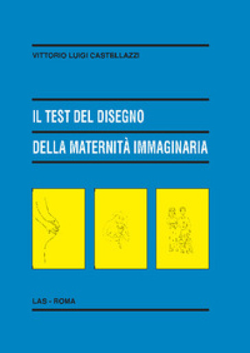 Il test del disegno della maternità immaginaria - Vittorio Luigi Castellazzi