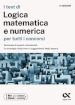 I test di logica matematica per tutti i concorsi. Centinaia di quesiti commentati, le strategie risolutive e i suggerimenti degli esperti. Ediz. MyDesk. Con Contenuto digitale per download e accesso on line