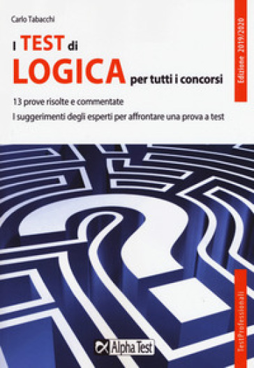 I test di logica per tutti i concorsi - Carlo Tabacchi