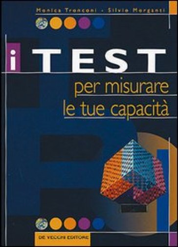 I test per misurare le tue capacità - Silvio Morganti - Monica Tronconi